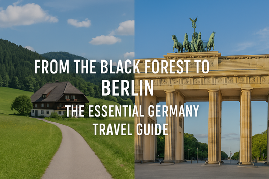 From the Black Forest to Berlin: The Essential Germany Travel Guide